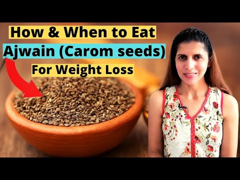 Carom Seeds अजवाइन to Lose Weight | How & When to Consume Ajwain | Benefits, Uses &
