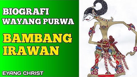 Biografi Wayang Purwa BAMBANG IRAWAN