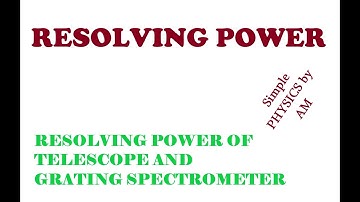 Resolving Power of Telescope and Grating