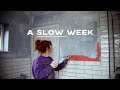 A slower kind of week