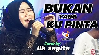 BUKAN YANG KU PINTA Cover Oleh: Iik Sagita - Flate Studio Vol. 24