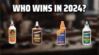 The Best Wood Glue in 2024  Must Watch Before Buying!