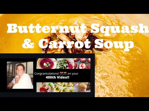 BUTTERNUT SQUASH & CARROT SOUP with Thyme and lots of love our 400th Video!! from Chef Victoria Love
