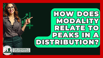 How Does Modality Relate To Peaks In A Distribution? - The Friendly Statistician