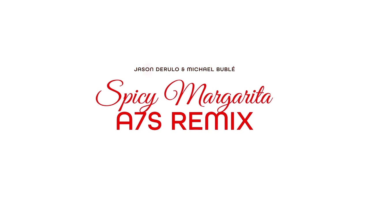 Spicy Margarita (A7S Remix)