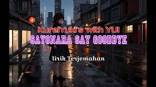 KureiYuki's with YUI - Sayonara say goodbye lirik terjemahan bahasa indonesia San7lirik