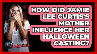 How Did Jamie Lee Curtis's Mother Influence Her Halloween Casting? - The Horror Reel
