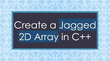 Create a Jagged 2D Array in C+ +