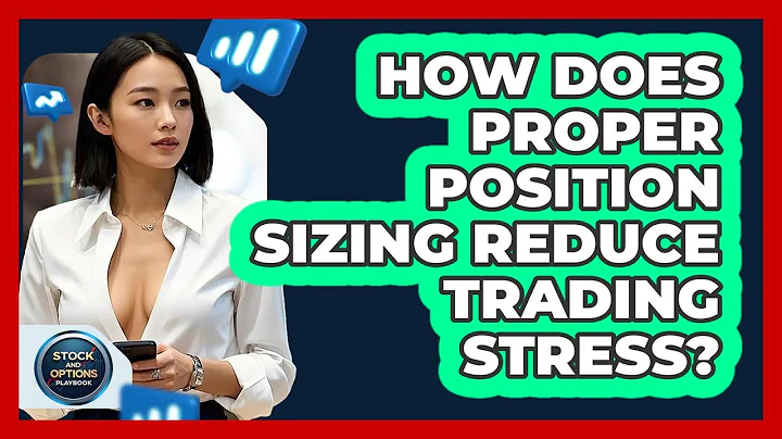 How Does Proper Position Sizing Reduce Trading Stress? - Stock and Options Playbook