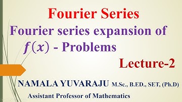 Fourier series expansions - Problems II Yuvaraju Namala II AR new world
