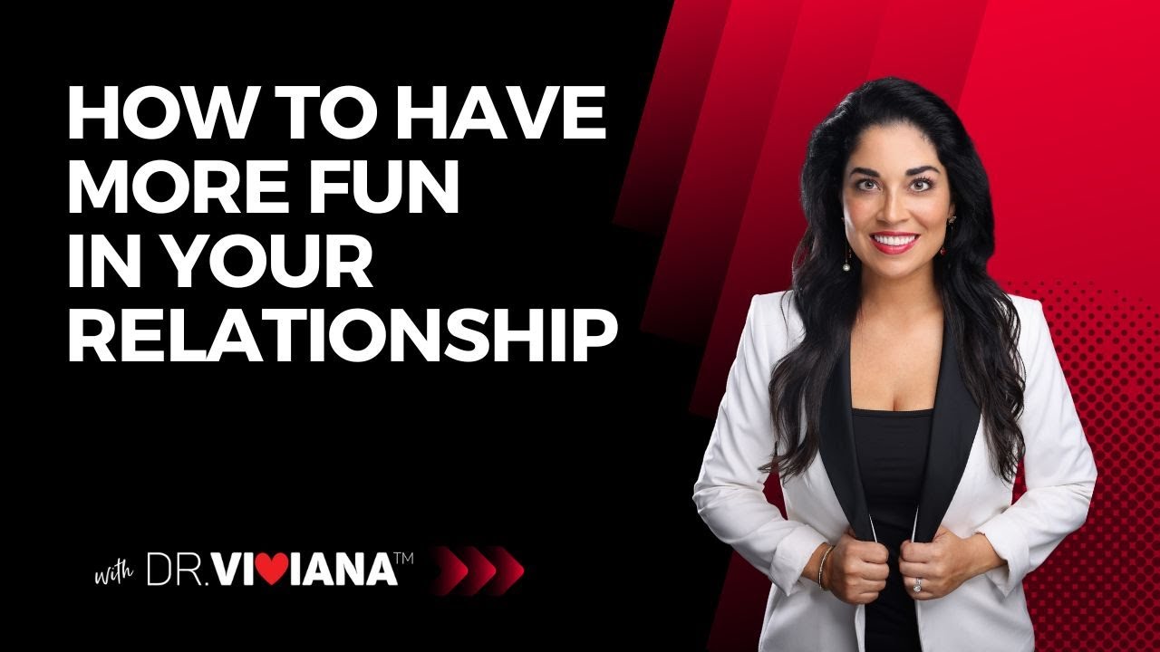 Dr. Viviana Coles: How to Have More Fun in Your Relationship