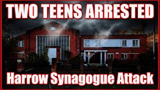 Harrow Synagogue Attack Two Teenagers Arrested