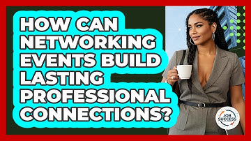 How Can Networking Events Build Lasting Professional Connections? - Job Success Network