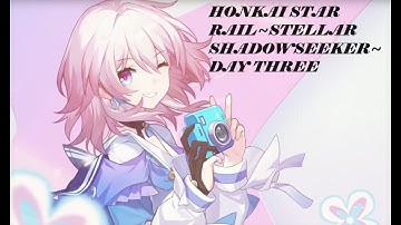 HONKAI STAR RAIL~STELLAR SHADOWSEEKER DAY 3 #foryou #trending #viral #gaming #honkaistarrail