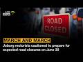 Joburg motorists cautioned to prepare for expected road closures on June 30