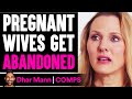 PREGNANT Wives Get ABANDONED, What Happens Is Shocking | Dhar Mann