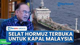 Iran Allows Malaysian Ship to Pass Through Strait of Hormuz, PM Anwar Ibrahim Thanks Tehran