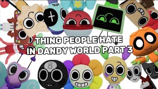 Thing people hate in dandy world part 3 come back!!!!