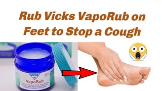 Stop Coughing and Chest Congestion by Rubbing Vicks Vaporub on your Feet with Socks