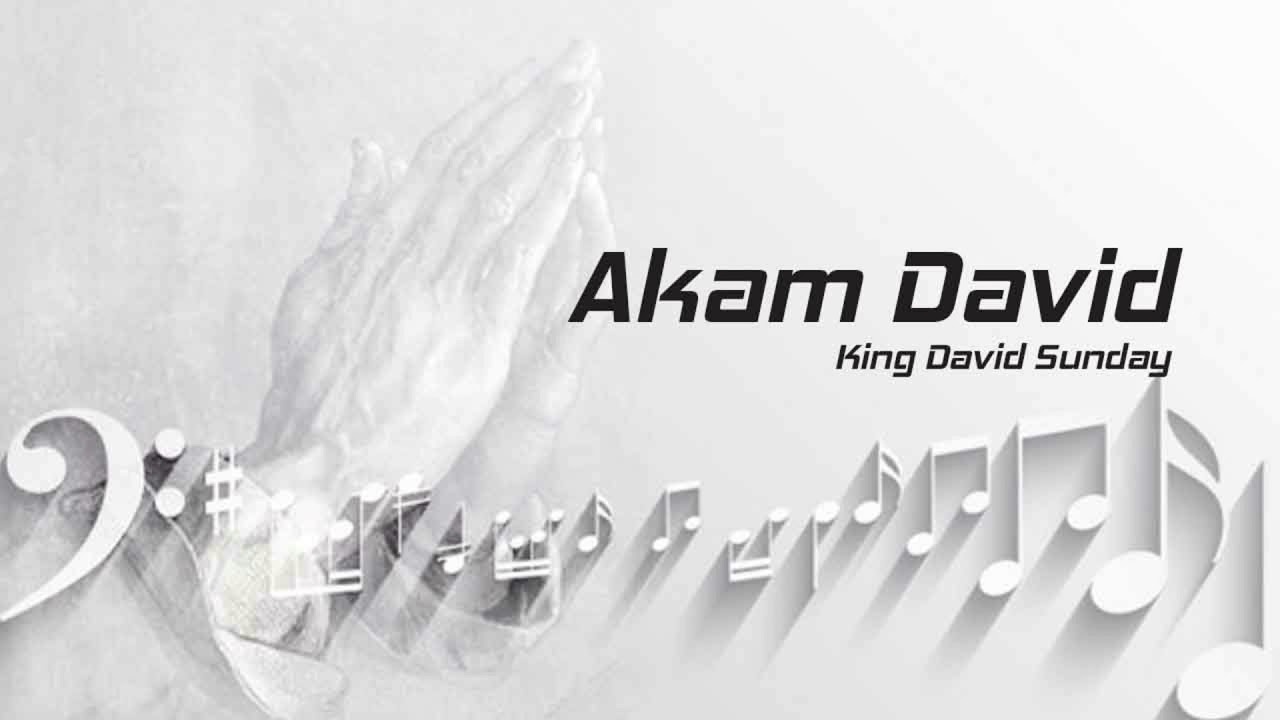 King David Sunday   Akam David  WORSHIP SONGS