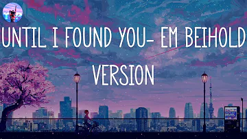 Stephen Sanchez - Until I Found You (with Em Beihold) - Em Beihold Version (Lyrics) | Tory Lanez, T