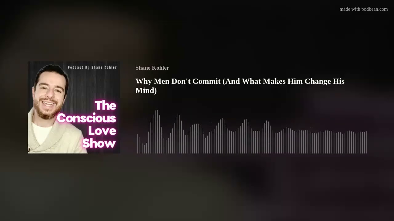 Why Men Don't Commit (And What Makes Him Change His Mind)