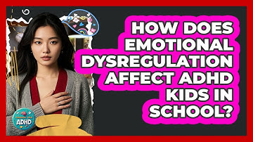 How Does Emotional Dysregulation Affect ADHD Kids In School? - Managing Your ADHD