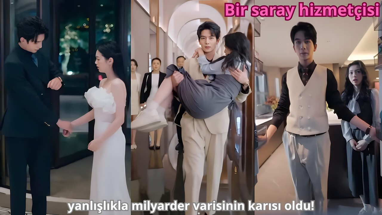 Bir saray hizmetçisi yanlışlıkla milyarder varisinin karısı oldu!