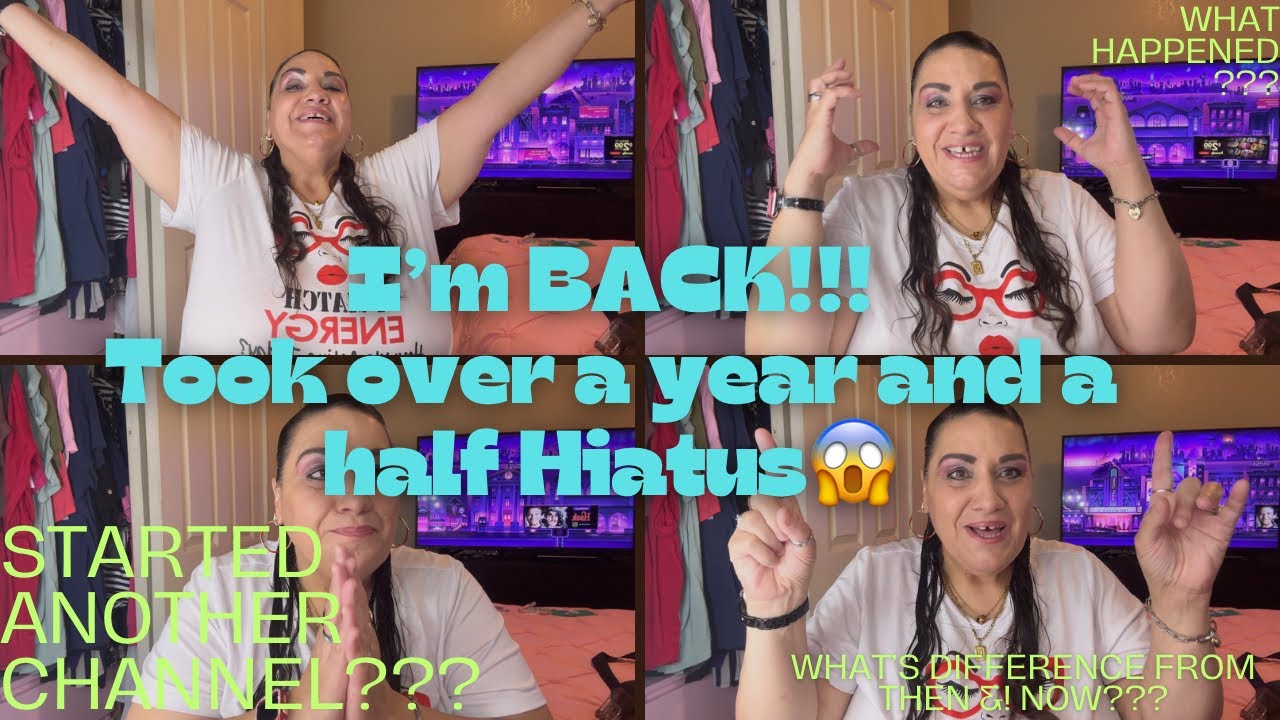 I’m back!!!!! Took over a year and a half Hiatus😱 - YouTube