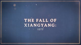 The Fall of Xiangyang: 1273 | Learn History with Age of Empires IV | The Mongol Empire 09