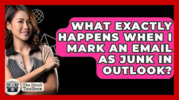 What Exactly Happens When I Mark An Email As Junk In Outlook? - TheEmailToolbox.com