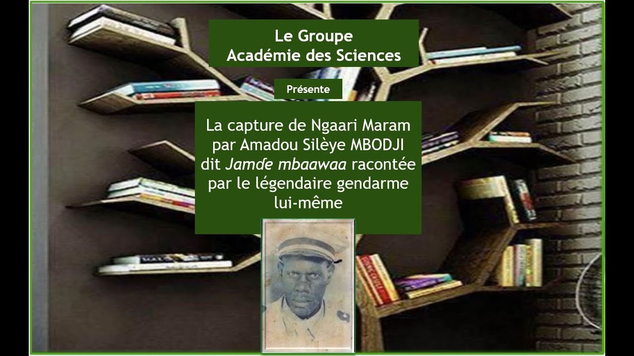 Amadou Silèye MBODJI - Jamɗe mbaawaa raconte la capture de Ngaari Maram