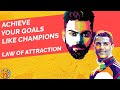 How to Achieve Your Goals like Champions. Law of Attraction. [Hindi]