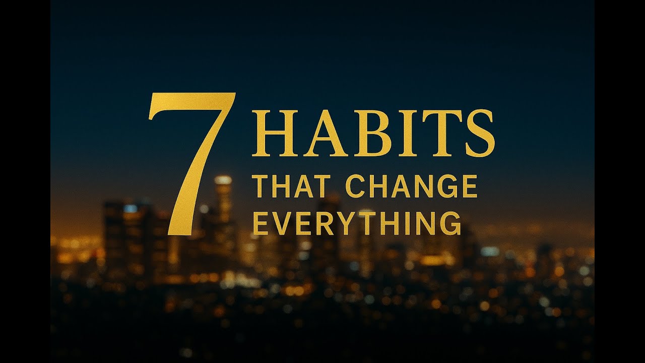 7 Habits That Change Everything | Millionaire Mindset Upgrade - YouTube