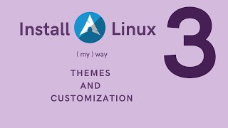 Install Arch Linux ( my way ) PART - 3 [ Themes And Customization ]