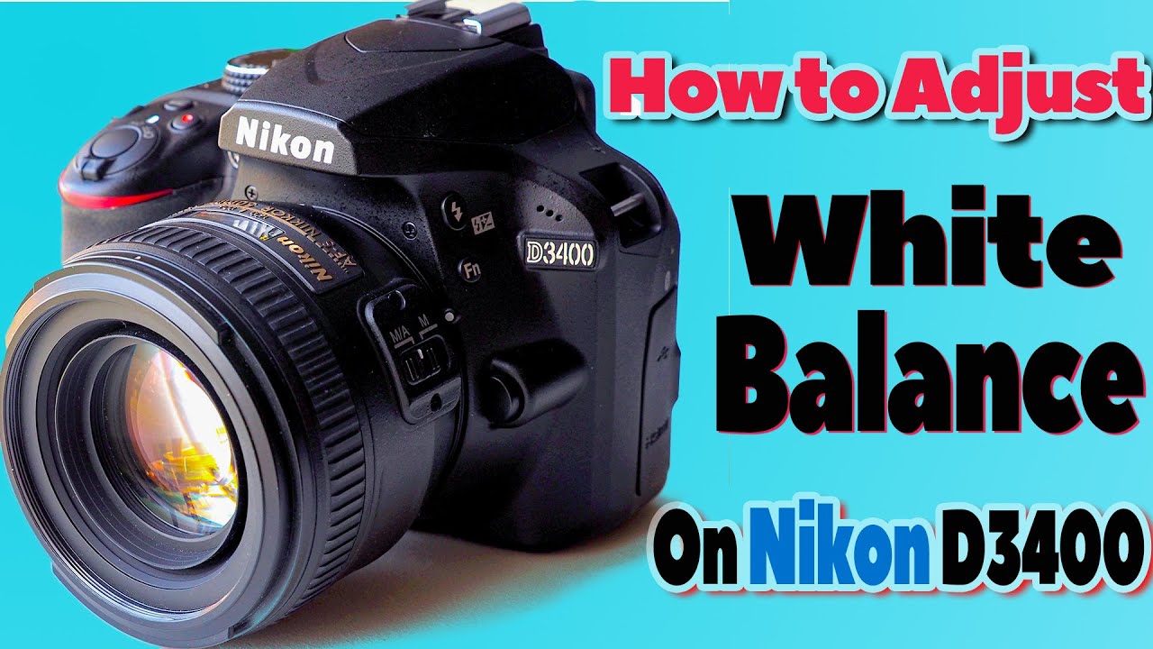How to change White Balance on Nikon D3400 YouTube