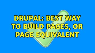 Drupal: Best way to build pages, or page equivalent (4 Solutions!!)