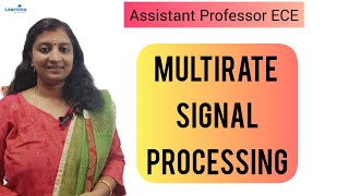 Assistant Professor ECE, Module 6 ,Multirate Signal Processing