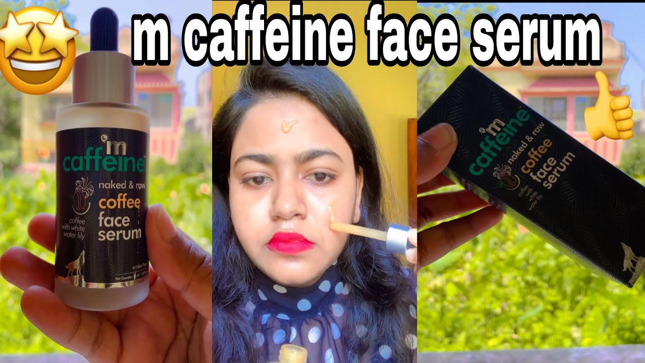 m caffeine coffee face serum m caffeine face serum demo best face