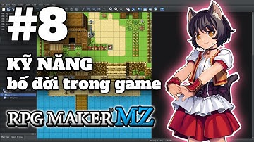 KỸ NĂNG TRONG TRÒ CHƠI | E8 | Hướng dẫn RPG Maker MZ | LÀM GAME KHÔNG CODE!