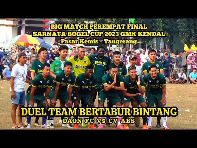 Big Match Perempat Final Babak 1 : Duel Tim Bertabur Bintang | DAON FC vs CV ABS | SARNATA BOGEL CUp class=