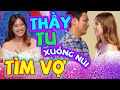 CƯỜI ĐAU RUỘT THẦY TU XUỐNG NÚI TÌM VỢ, GHÉP ĐÔI ĐẶC BIỆT HAY NHẤT