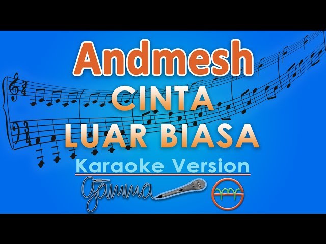 Andmesh Kamaleng - Cinta Luar Biasa (Karaoke) | GMusic class=