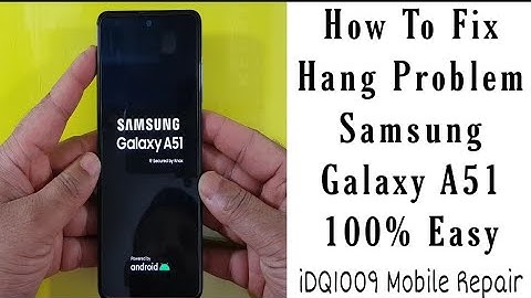 How To Fix Hang Problem Samsung Galaxy A51 100% easy complete guide 100% working idq1009.official