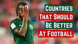 7 Countries That Should Be MUCH Better At Football