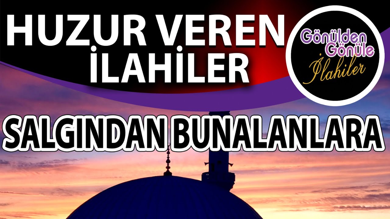Salgından Bunalmış Olanlara Huzur Veren ilahiler #Evdekal İlahi Dinle En Güzel Karışık İlahiler