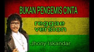 Bukan Pengemis Cinta Jhony Iskandar/Reggae version 2020/cover by Woro