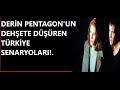 DERİN PENTAGON&#39;UN DEHŞETE DÜŞÜREN TÜRKİYE SENARYOLARI!..