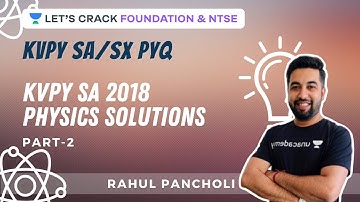 KVPY SA 2018 Physics Solutions | Part-2 | KVPY SA/SX PYQ | Foundation & NTSE | Rahul Pancholi