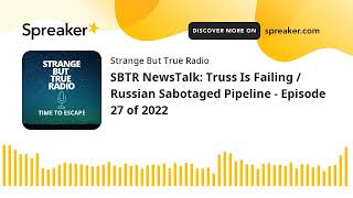 SBTR NewsTalk: Truss Is Failing / Russian Sabotaged Pipeline - Episode 27 of 2022 screenshot 3